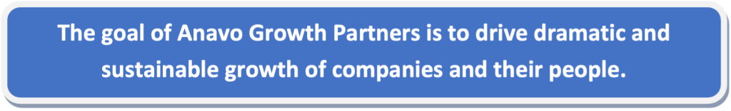 Anavo Growth Partners mission statement: driving dramatic and sustainable company growth
